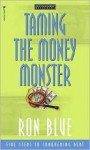 Taming the Money Monster - Ron Blue