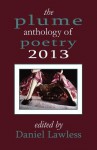 The Plume Anthology of Poetry 2013 - Daniel Lawless, Linda Pastan