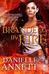 Branded by Fire: A Paranormal Urban Fantasy Series (Blood & Magic Book 4) - Danielle Annett