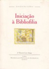 Iniciação à Bibliofilia - João José Alves Dias