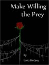 Make Willing the Prey - Luna Lindsey