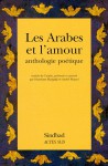 Les Arabes et l'amour: Anthologie poétique - Hamdane Hadjadji, Andre Miquel