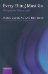 Every Thing Must Go: Metaphysics Naturalized - James Ladyman, Don Ross