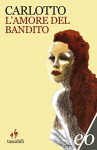 L'amore del bandito (Tascabili e/o) - Massimo Carlotto