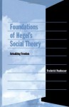 Foundations of Hegel's Social Theory: Actualizing Freedom - Frederick Neuhouser