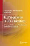 Tax Progression in OECD Countries: An Integrative Analysis of Tax Schedules and Income Distributions - Christian Seidl, Kirill Pogorelskiy, Stefan Traub