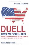 Duell Ums Weisse Haus: Amerikanische Präsidentschaftswahlen Von George Washington Bis 2008 - Ronald D. Gerste