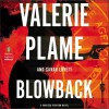 Blowback - Valerie Plame Wilson, Sarah Lovett, Negin Farsad