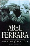 Abel Ferrara: The King of New York - Nick Johnstone