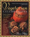 Vegetarian Celebrations: Festive Menus for Holidays & Other Special Occasions Tag: Updated Ed... - Nava Atlas