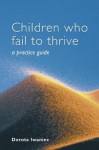 Children who Fail to Thrive: A Practice Guide - Dorota Iwaniec