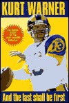 Kurt Warner: And the Last Shall Be First - Rich Wolfe, Richard Margeas