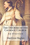 The Doctors of the Catholic Church: An Overview - Marilynn Hughes