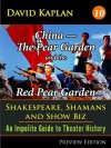 China-the Pear Garden and the Red Pear Garden (Shakespeare, Shamans, and Show Biz) - David Kaplan