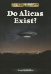 Do Aliens Exist? (Do They Exist?) - Stuart A. Kallen