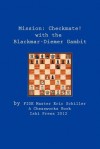 Mission:Checkmate! The Blackmar-Diemer Gambit - Eric Schiller