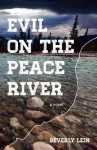 Evil on the Peace River - Beverly Lein