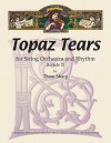 Topaz Tears for String Orchestra and Rhythm: A Rock Ballad - Thom Sharp