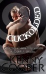 Cuckolded (An 8-Pack of Carefully Crafted Cuckolding Stories) - Kenny Cooper