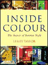 Inside Color: The Secrets Of Interior Style - Lesley Taylor