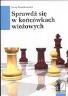 Sprawdź Się W Końcówkach Wieżowych - Jerzy Konikowski