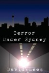 Terror Under Sydney - David Lees