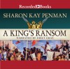 A King's Ransom - Sharon Kay Penman, Emily Gray, Recorded Books