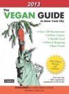 The Vegan Guide to New York City: 2013 - Rynn Berry, Chris Abreu-Suzuki, Barry Litsky