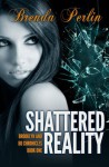 Shattered Reality: Brooklyn and Bo Chronicles Book One Second Edition (Volume 1) - Brenda Perlin