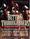 Betting Thoroughbreds: A Professional's Guide for the Horseplayer - Steven Davidovitz, Andrew Beyer, Steven Davidovitz