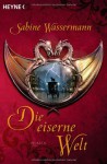 Die eiserne Welt - Sabine Wassermann