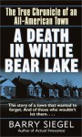 A Death in White Bear Lake: The True Chronicle of an All-American Town - Barry Siegel, Peter Borland