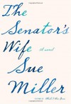 The Senator's Wife - Sue Miller