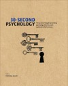 30-Second Psychology: the 50 most thought-provoking psychology theories, each explained in half a minute - Christian Jarrett