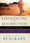 Experiencing the Resurrection Study Guide: The Everyday Encounter That Changes Your Life - Henry T. Blackaby, Melvin D. Blackaby