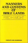 Manners and Customs of Bible Lands - Fred Wright, Fred Hartley Wight