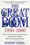 The Great Boom 1950-2000: How a Generation of Americans Created the World's Most Prosperous Society - Robert Sobel