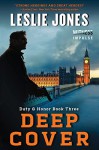 Deep Cover: Duty & Honor Book Three - Leslie Jones