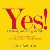 YES! Everyday Can Be a Good Day: The Keys to Success That Lead to an Amazing Life - June Archer, Anika Noni Rose, Steve Perry