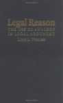 Legal Reason: The Use of Analogy in Legal Argument - Lloyd L. Weinreb