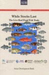 While Stocks Last: The Live Reef Food Fish Trade - Asian Development Bank