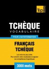 Vocabulaire Francais-Tcheque Pour L'Autoformation - 3000 Mots - Andrey Taranov