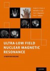 Ultra-Low Field Nuclear Magnetic Resonance: A New MRI Regime - Robert H Kraus, Michelle Espy, Per Magnelind, Petr Volegov