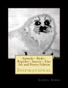 Animals Birds Reptiles Insects Fine Art and Poetry Edition - Laurel Marie Sobol