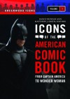 Icons of the American Comic Book [2 volumes]: From Captain America to Wonder Woman (Greenwood Icons) - Randy Duncan, Matthew J. Smith