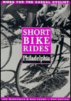 Short Bike Rides in and Around Philadelphia - Ann Lembo, Joe Surkiewicz