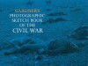 Photographic Sketch Book of the Civil War - Alexander Gardner