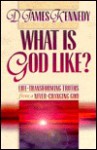 What Is God Like?: Life-Transforming Truths from a Never-Changing God: Book 1 - D. James Kennedy