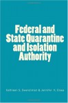 Federal and State Quarantine and Isolation Authority - Kathleen S. Swendiman, Jennifer K. Elsea