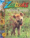 Animal Babies (Zoobooks Series) - Marjorie B. Shaw, John Bonnett Wexo